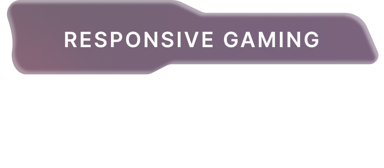 Responsive Gaming